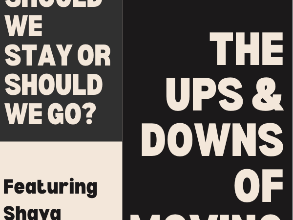E30 Should we stay or should we go? The Ups & Downs of Moving, with Shaya Sussman